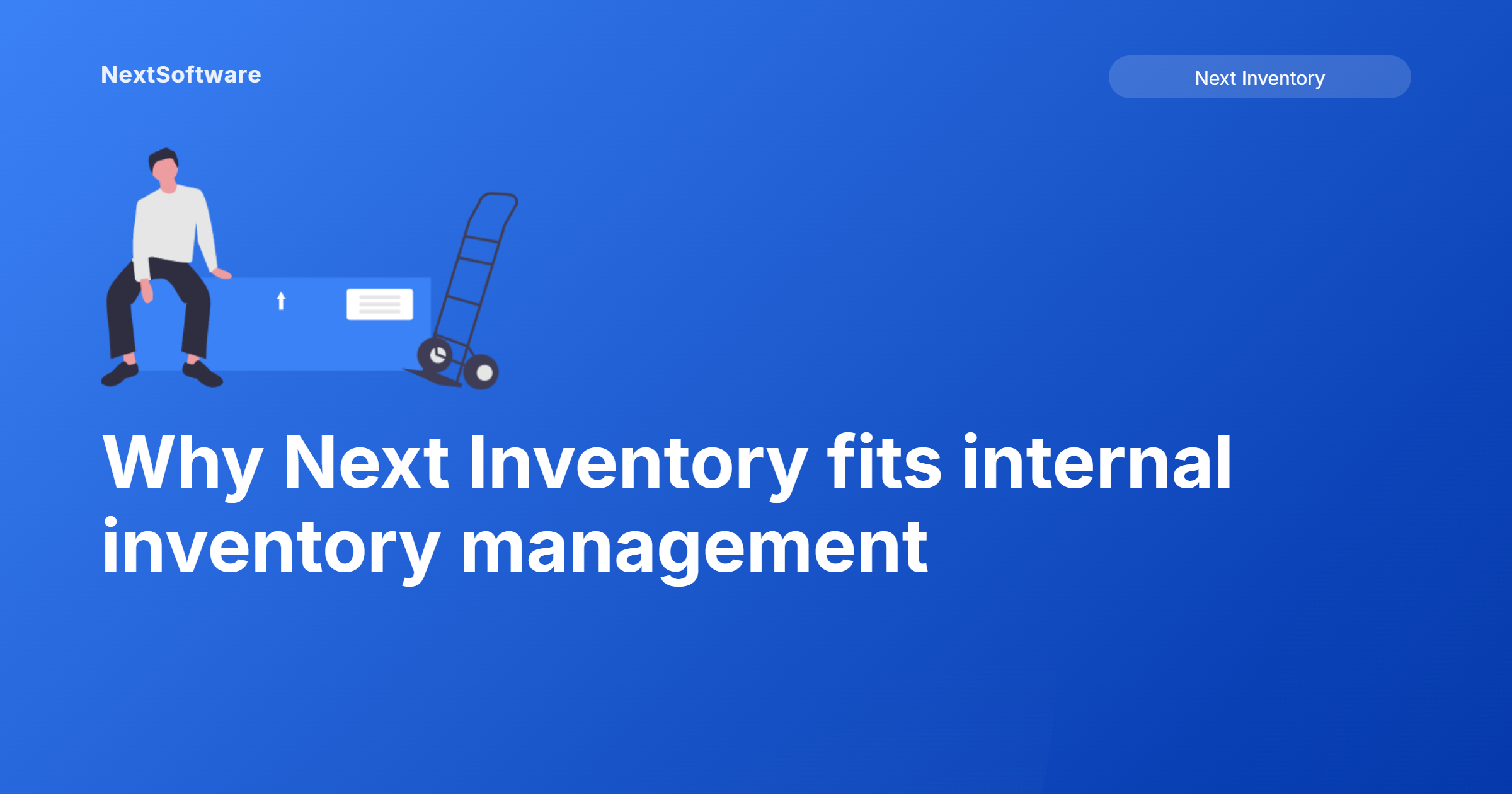 Why Next Inventory fits internal inventory management
